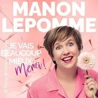 Image qui représente un ticket d'une activité (Manon Lepomme - Je Vais Beaucoup Mieux, Merci !) liée au point d'intéret