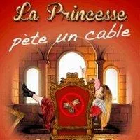 Image qui illustre: La Princesse Pète un Cable
