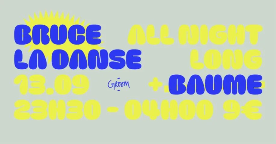 Image qui illustre: ALL NIGHT LONG w/ Baume x Bruce La Danse