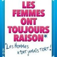 Image qui illustre: Les Femmes ont Toujours Raison Les Hommes N'ont Jamais Tord ! - Les 3T, Toulouse