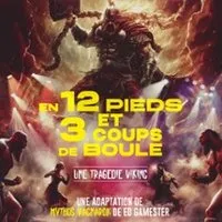 Image qui illustre: En 12 Pieds et 3 Coups de Boule une Tragédie Viking, adaptation de Mythos Ragnarok de Ed Gamester à Paris - 0