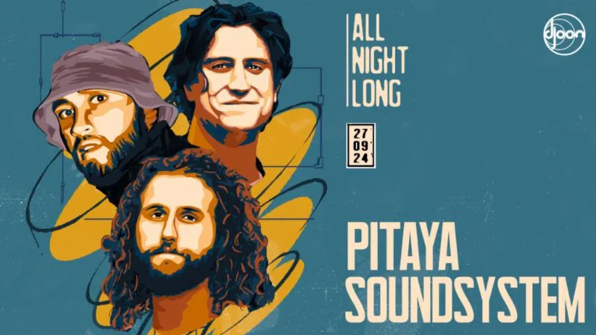 Image qui illustre: Pitaya Soundsystem ALL NIGHT LONG @ Djoon