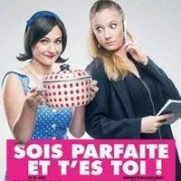 Image qui illustre: Sois Parfaite et T'es Toi ! - Comédie 100% Humour