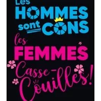 Illustration de: Les Hommes sont Cons, les Femmes Casse-Couilles !