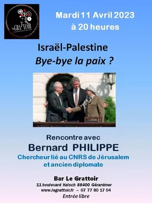 CONFERENCE " ISRAËL - PALESTINE BYE BYE, LA PAIX ?"